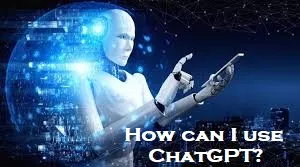 How_can_I_use_Chat_GPT